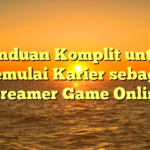 Panduan Komplit untuk Memulai Karier sebagai Streamer Game Online