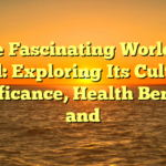 The Fascinating World of Food: Exploring Its Cultural Significance, Health Benefits, and